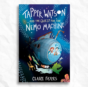 Claire Fayers - Tapper Watson and the Quest for the Nemo Machine