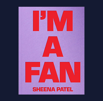 I'm a Fan gan Sheena Patel (Rough Trade Books)
