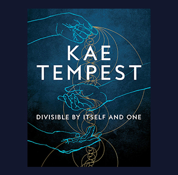 Divisible by Itself and One gan Kae Tempest