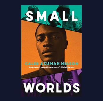 Small Worlds gan Caleb Azumah Nelson (Viking, Penguin Random House UK)