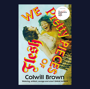 We Pretty Pieces of Flesh - Colwill Brown