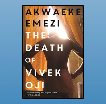 The Death of Vivek Oji by Akwaeke Emezi (Faber)