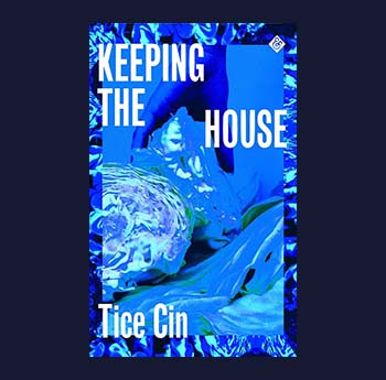 Keeping the House by Tice Cin (And Other Stories Publishing)