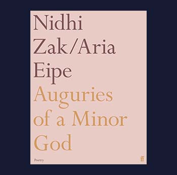 Auguries of a Minor God by Nidhi Zak / Aria Eipe (Faber)