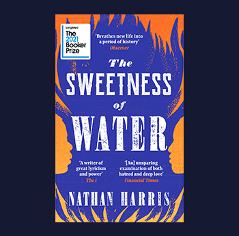 The Sweetness of Water by Nathan Harris (Tinder Press / Headline)
