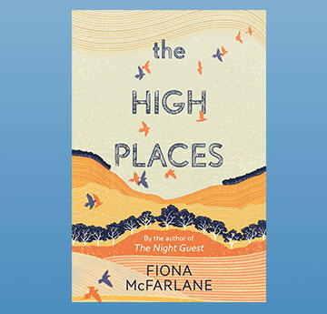 2017: Fiona McFarlane, 'The High Places'