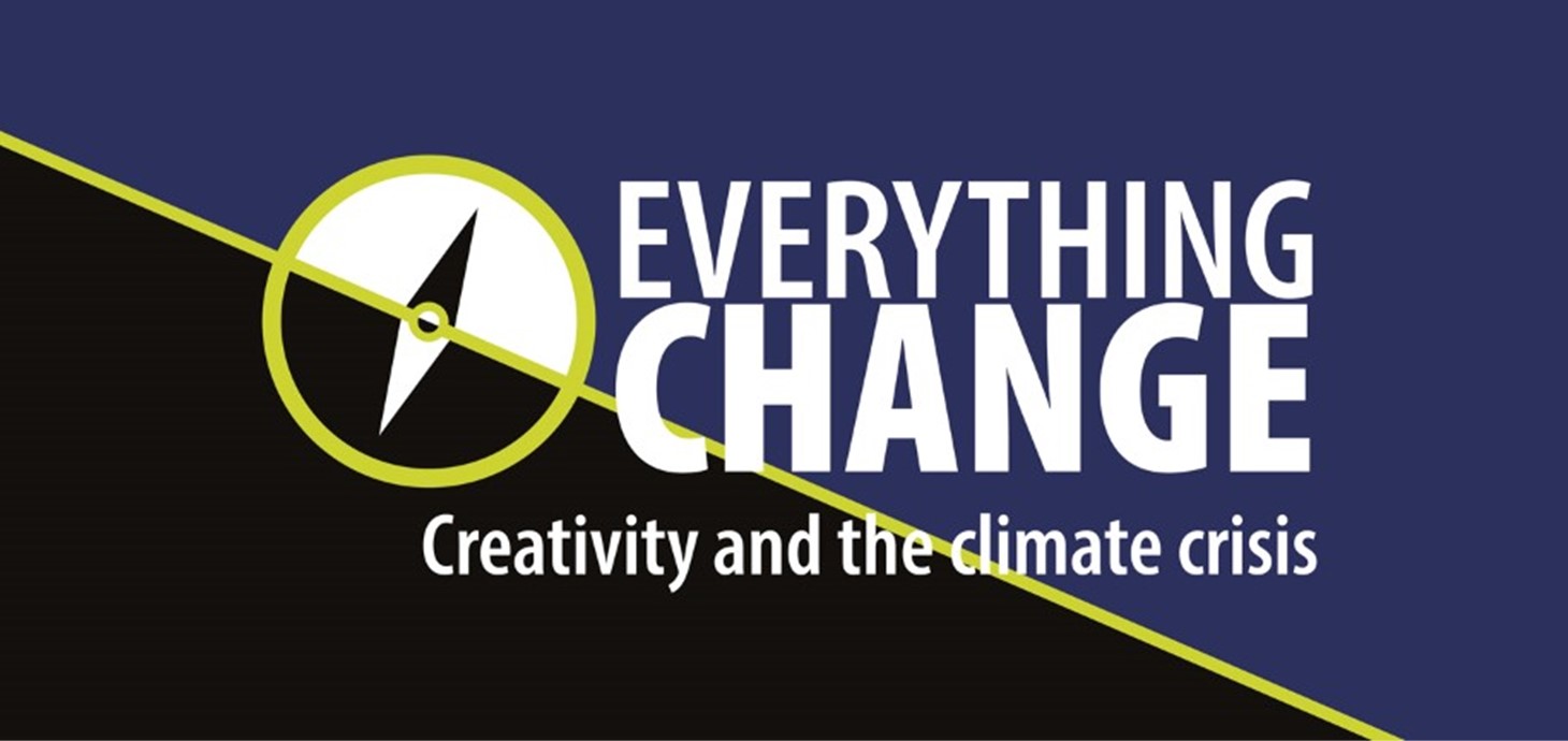 A graphic featuring the event logo and the following text: Everything Change | Creativity and the climate crisis.